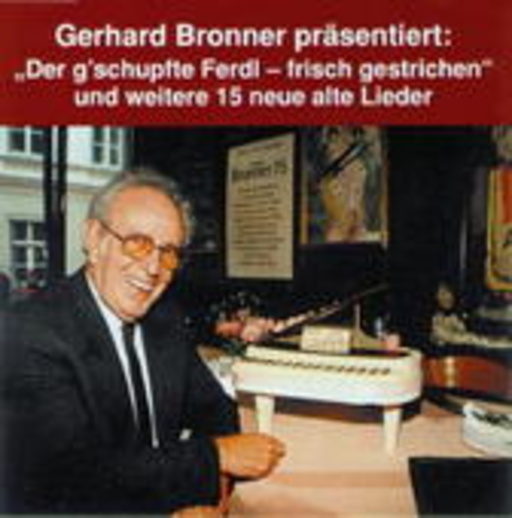 Gerhard Bronner – Der g'schupfte Ferdl
