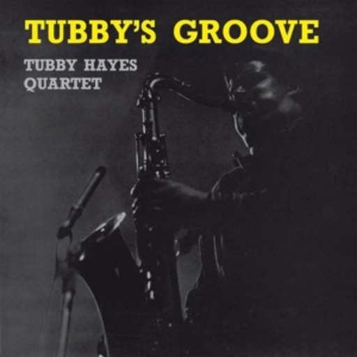 Tubby Hayes Quartet – Tubby's Groove