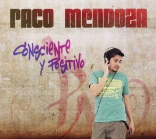 Paco Mendoza – Consciente Y Positivo