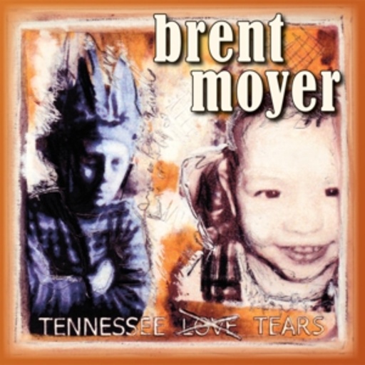 Brent Moyer – Tennessee Tears