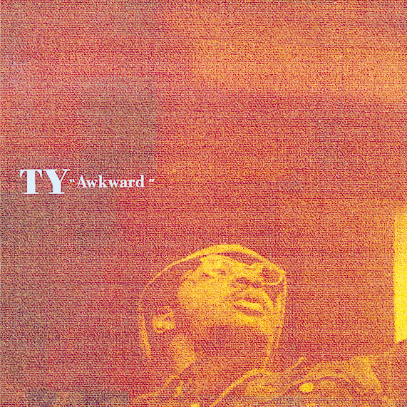 Ty – Awkward