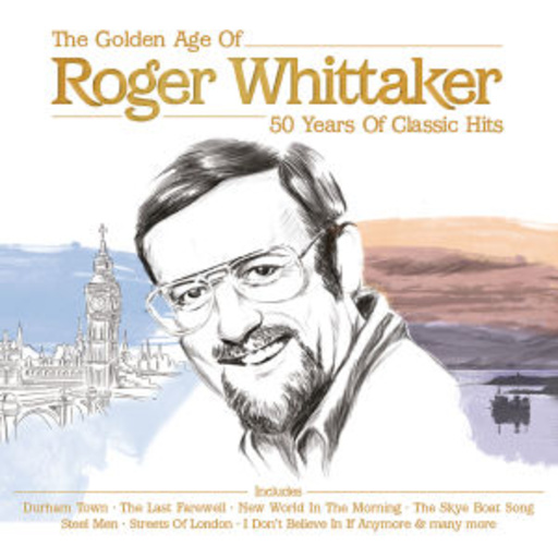 Roger Whittaker – Golden Age - 50 Years Of Classic Hits