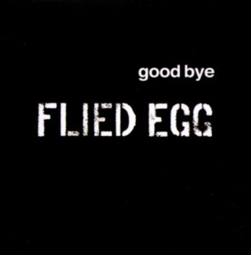 Flied Egg – Good Bye