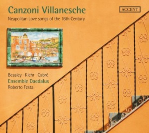 Roberto Festa/Ensemble Daedalus/Beasley/Kiehr/Cabrè – Neapolitan Love Songs Of The 16th Century
