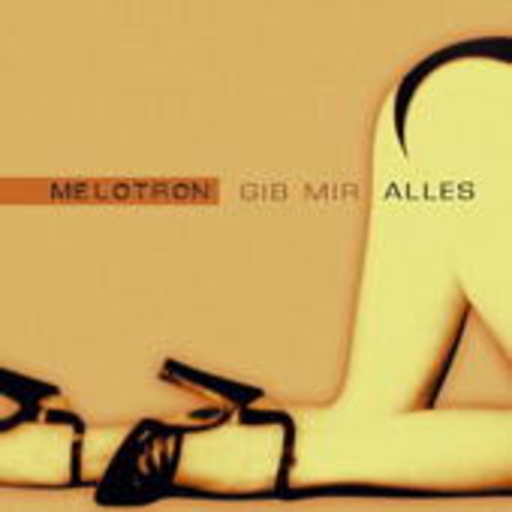 Melotron – Gib mir alles