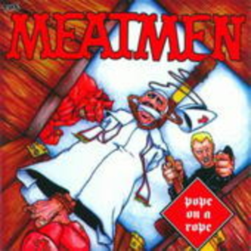 Meatmen – Pope On A Rope