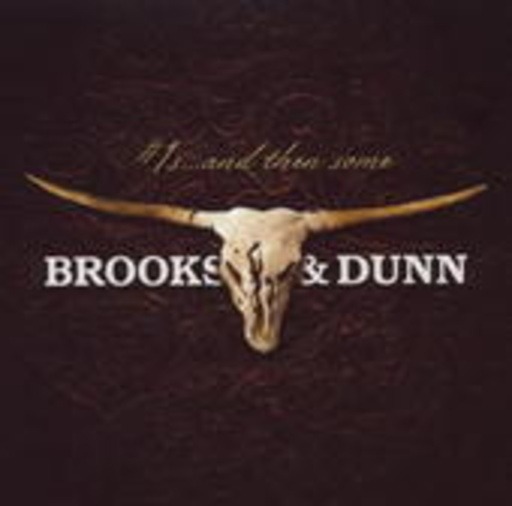 Brooks & Dunn – #1s ... And The Some