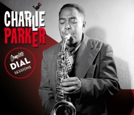 Charlie Parker – Complete Dial Sessions