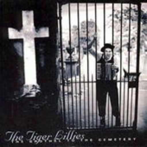 Tiger Lillies – The Brothel To The Cemetry