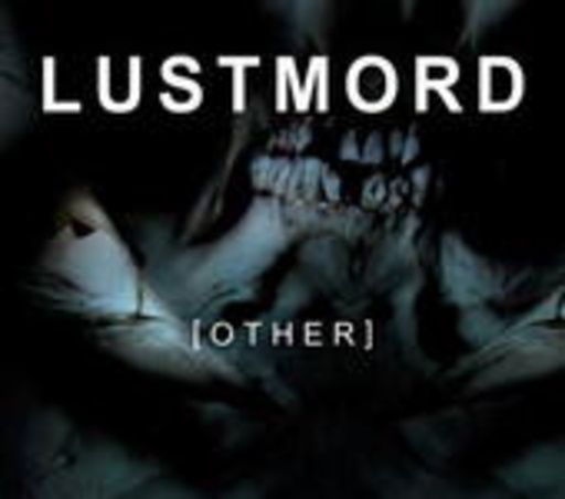 Lustmord – Other