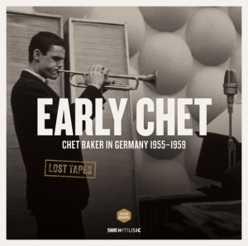 Chet Baker – Early Chet - Chet Baker In Germany 1955-1959