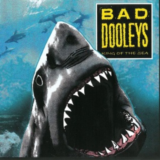 Bad Dooleys – King Of The Sea