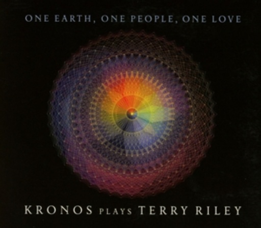 Kronos Quartet – One Earth, One People, One Love: Kronos Plays Terry Riley