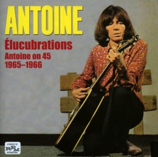 Antoine – Elucubrations - Antoine On 45 (1965-66)