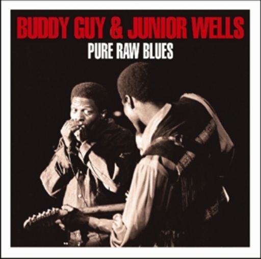 Buddy Guy & JUnior Wels – Pure Raw Blues