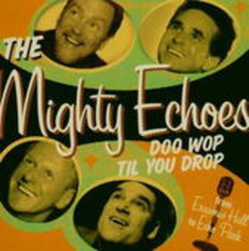 The Mighty Echoes – Doo Wop Til You Drop