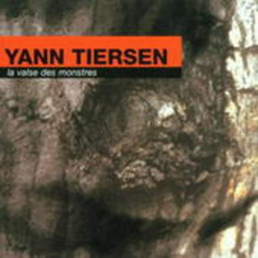 Yann Tiersen – La Valse Des Monstres