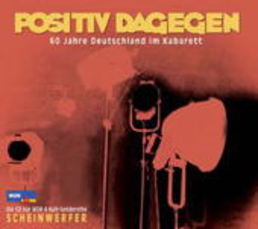 Diverse – Positiv dagegen - 60 Jahre Deutschland im Kabarett