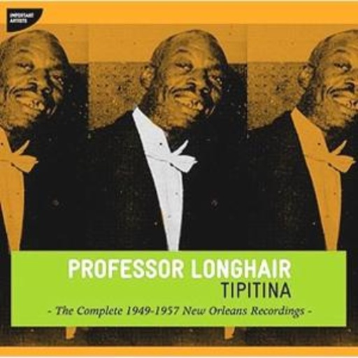 Professor Longhair – Tipitina: The Complete 1949-1957 New Orleans Recordings