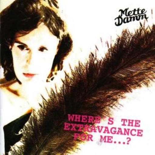 Mette Damm – Where's The Extravaganze For Me