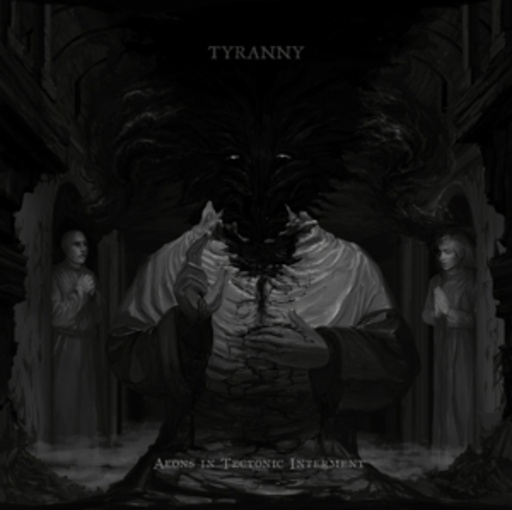 Tyranny – Aeons In Tectonic Interment