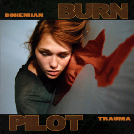 Burn Pilot – Bohemian Trauma