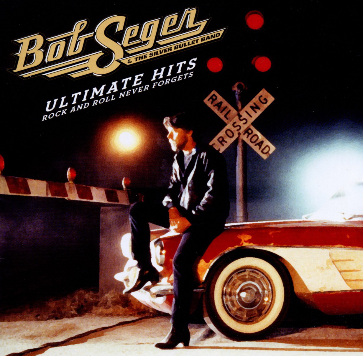 Bob Seger & The Silver Bullet Band – Ultimate Hits: Rock And Roll Never Forgets