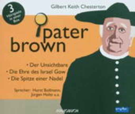 Pater Brown: Die Spitze einer Nadel/Die Ehre des Israel Gow/Der Unsichtbare
