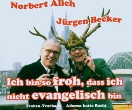 Jürgen Becker & Norbert Alich – Ich bin so froh, daß ich nicht evangelisch bin