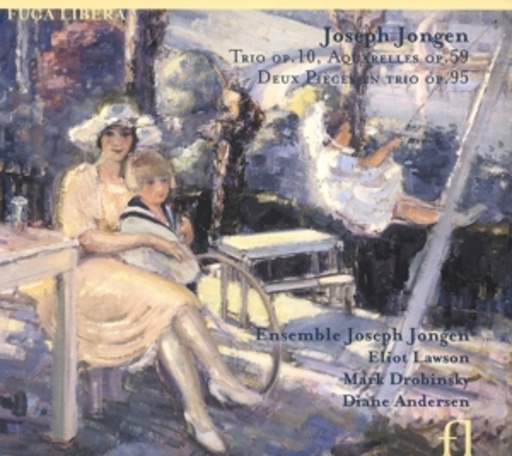 Ensemble Joseph Jongen – Klaviertrio Op. 10/Aquarelles Op. 59/Deux Pièces Op. 95