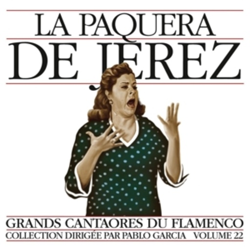 La Paquera De Jerez – Grand Cantatores Du Flamenco - Vol. 22