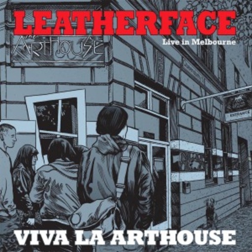 Leatherface – Viva La Arthouse - Live In Melbourne