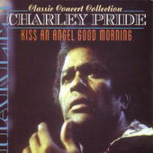 Charley Pride – Kiss An Angel Good Morning (Classic Concert Collection)