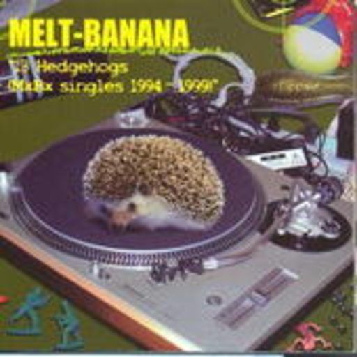Melt Banana – 13 Hedgehogs - Singles 1994-1999