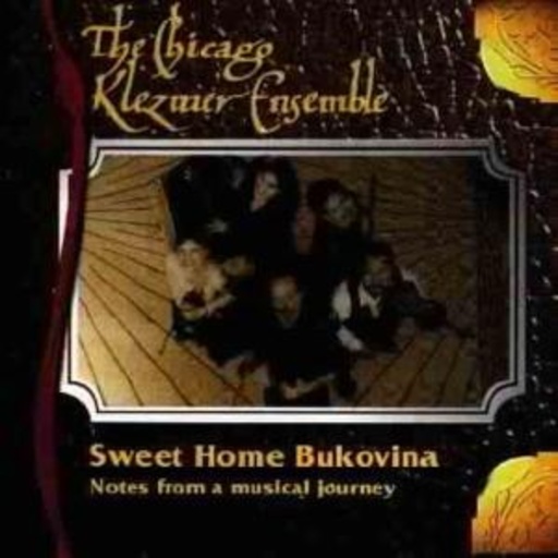 Chicago Klezmer Ensemble – Sweet Home Bukovina