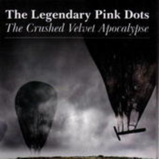 The Legendary Pink Dots – The Crushed Velvet Apocalypse