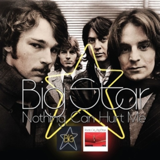 Big Star – Nothing Can Hurt Me