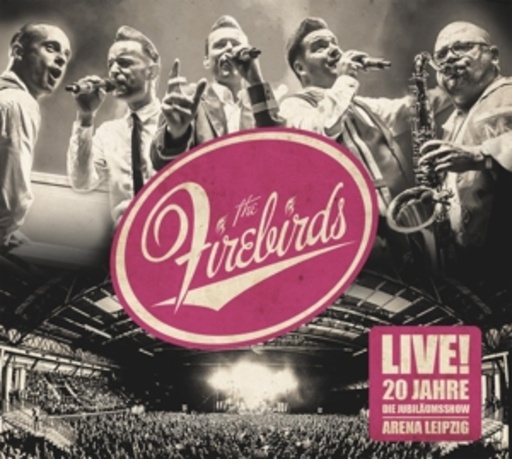 The Firebirds – Live! 20 Jahre Firebirds - Die Jubiläumsshow