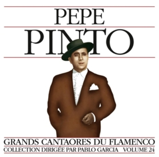 Pepe Pinto – Grand Cantatores Du Flamenco - Vol. 24
