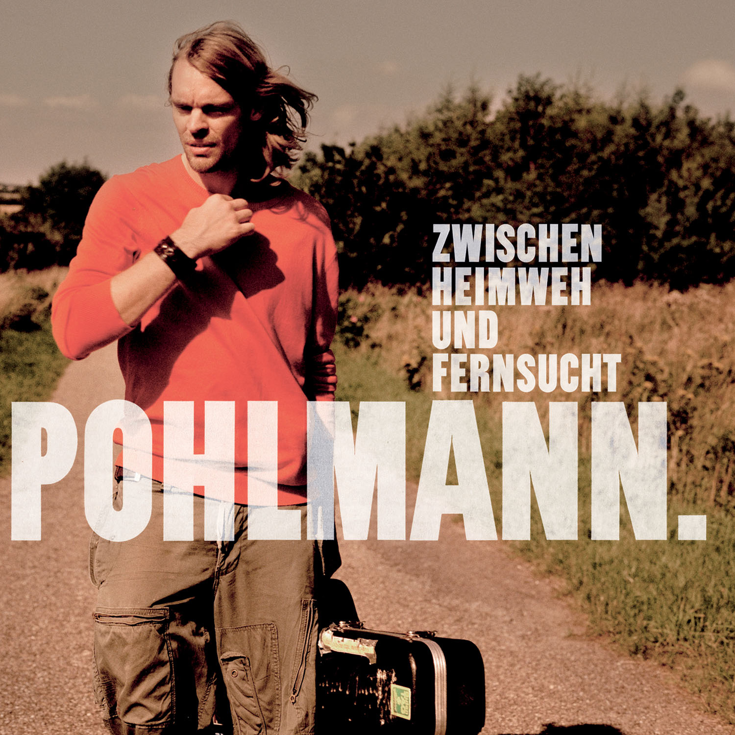 Pohlmann. – Zwischen Heimweh und Fernsucht