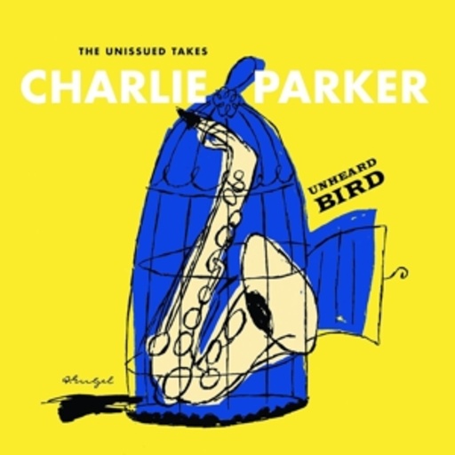 Charlie Parker – Unhearded Bird: The Unissued Takes