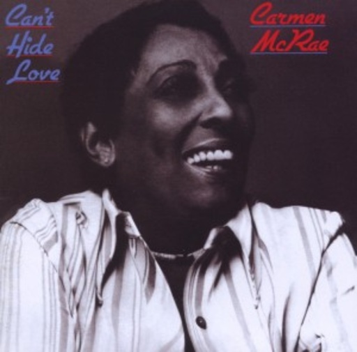 Carmen McRae – Can't Hide Love