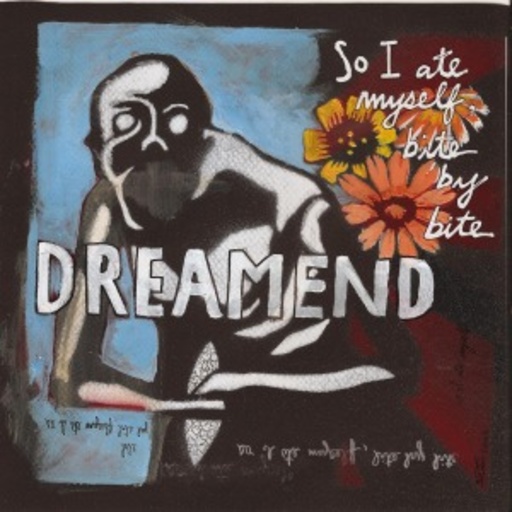Dreamend – So I Ate Myself, Bite By Bite
