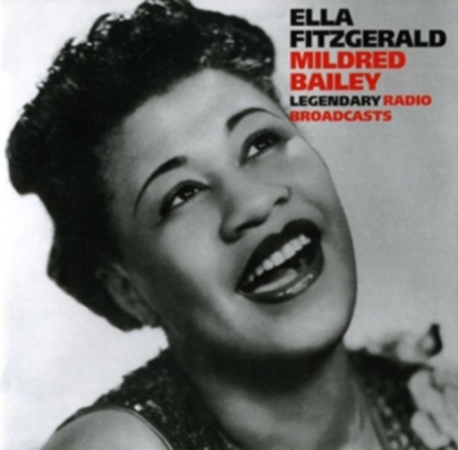 Ella Fitzgerald/Mildred Bailey – Legendary Radio Broadcasts