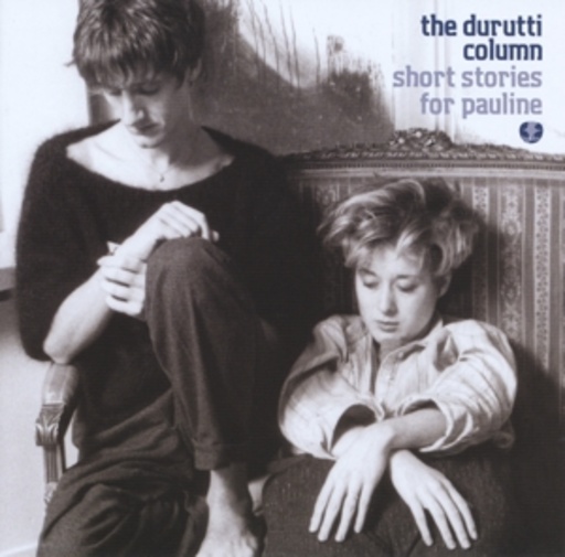 The Durutti Column – Short Stories for Pauline