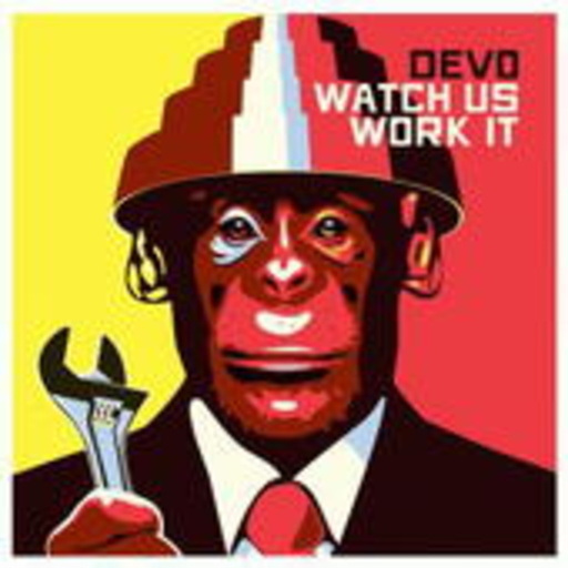 Devo – Watch Us Work it