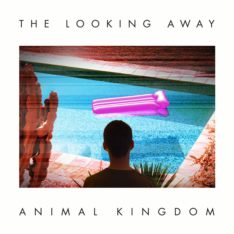 Animal Kingdom – The Looking Away
