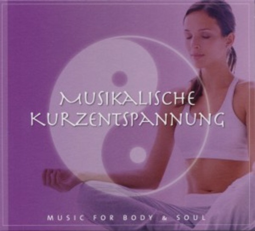 Diverse – Musikalische Kurzentspannung - Music For Body & Soul