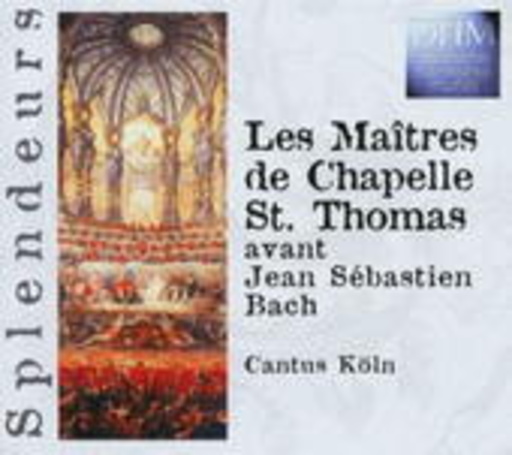 Cantus Cölln – Les Maitres De Chapelle St. Thomas (Splendeurs)
