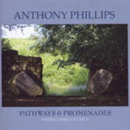Anthony Phillips – Pathways & Promenades/Missing Links 4